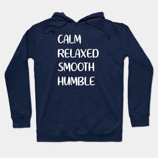 Calm Relaxed Smooth Humble Hoodie by notami